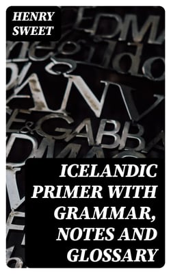 Icelandic Primer with Grammar, Notes and Glossary