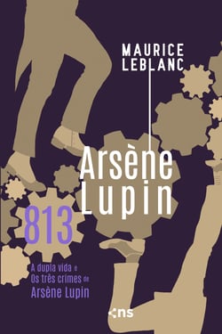 813 - A dupla vida e Os três crimes de Arsène Lupin