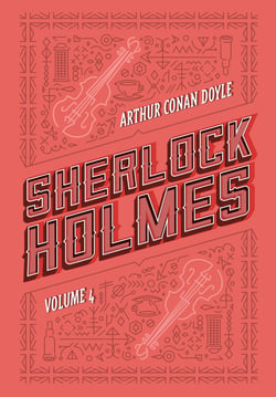 Sherlock Holmes: Volume 4 - Os últimos casos de Sherlock Holmes | Histórias de Sherlock Holmes