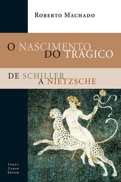 O Nascimento do Trágico - De Schiller a Nietzsche
