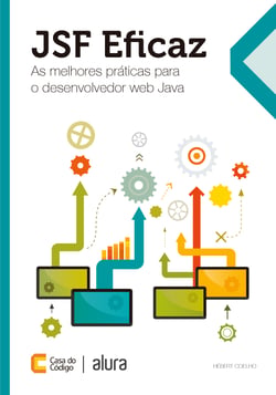 JSF Eficaz - As melhores práticas para o desenvolvedor web Java