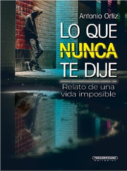 Lo que nunca te dije - Relato de una vida imposible