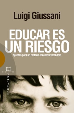 Educar es un riesgo - Apuntes para un método educativo verdadero