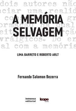 A memória selvagem - Lima Barreto e Roberto Arlt