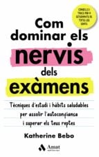 Com dominar els nervis dels exàmens - Tècniques d'estudi i hàbits saludables per assolir l'autoconfiança i superar els teus reptes