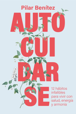 Autocuidarse - 12 hábitos infalibles para vivir con salud, energía y armonía