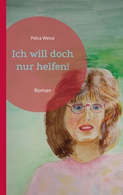 Ich will doch nur helfen! - Roman