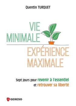 Vie minimale, expérience maximale - Sept jours pour revenir à l'essentiel et retrouver sa liberté