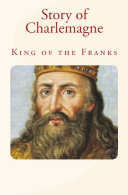 Story of Charlemagne - King of the Franks