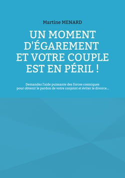 Un moment d'égarement et votre couple est en péril ! - Demandez l'aide puissante des forces cosmiques pour obtenir le pardon de votre conjoint et éviter le divorce...