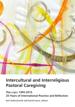 Intercultural and Interreligious Pastoral Caregiving - The SIPCC 1995-2015: 20 Years of International Practice and Reflection