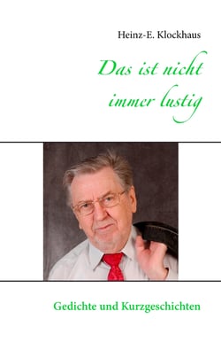 Das ist nicht immer lustig - Gedichte und Kurzgeschichten