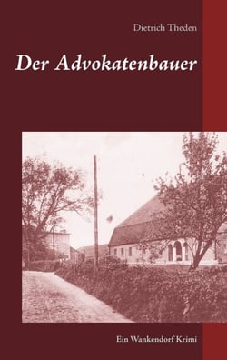 Der Advokatenbauer - Ein Wankendorf Krimi