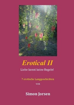 Erotical II - 7 erotische Langgeschichten - Liebe kennt keine Regeln