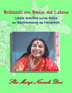 Blütezeit am Baum des Lebens - Letzte Schritte auf der Reise zur Bestimmung des Menschen