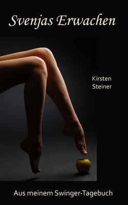 Svenjas Erwachen - Aus meinem Swinger-Tagebuch