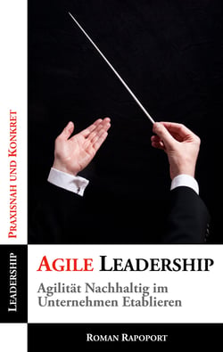 Agile Leadership - Agilität Nachhaltig im Unternehmen Etablieren