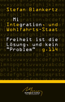 Migration, Integration, und Wohlfahrtsstaat - Freiheit ist die Lösung, und kein "Problem"