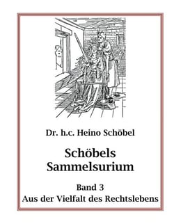 Schöbels Sammelsurium Band 3 - Aus der Vielfalt des Rechtslebens