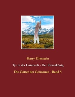Tyr in der Unterwelt - Der Riesenkönig  I - Die Götter der Germanen - Band 5