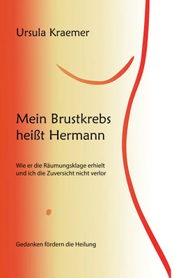 Mein Brustkrebs heißt Hermann - Wie er die Räumungsklage erhielt und ich die Zuversicht nicht verlor