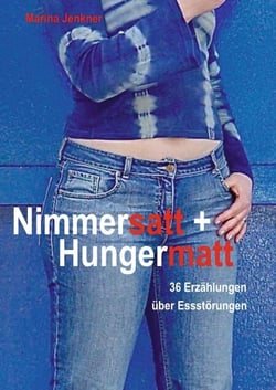 Nimmersatt und Hungermatt - 36 Erzählungen über Essstörungen