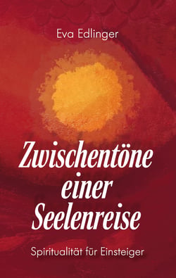 Zwischentöne einer Seelenreise - Spiritualität für Einsteiger