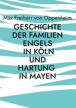 Geschichte der Familien Engels in Köln und Hartung in Mayen - Familienchronik