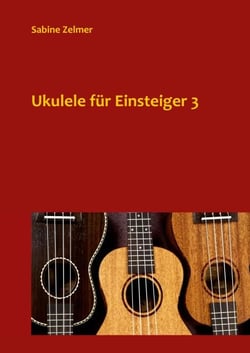 Ukulele für Einsteiger 3 - Slap, Picking und Magic Chords auf der Ukulele (in C-Stimmung) mit Noten und Tabulatur