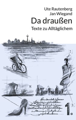 Da draußen - Texte zu Alltäglichem