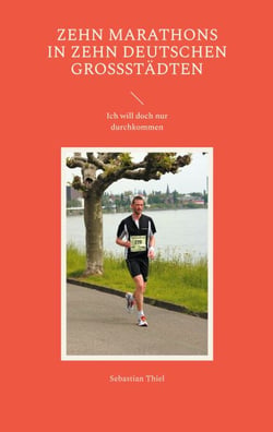 Zehn Marathons in zehn deutschen Großstädten - Ich will doch nur durchkommen