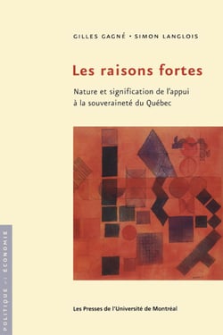 Les raisons fortes. Nature et signification de l'appui à la souveraineté du Québec