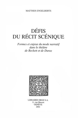 Défis du récit scénique : formes et enjeux du mode narratif dans le théâtre de Beckett et de Duras