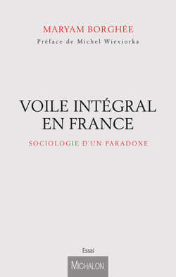 Voile intégral en France - Sociologie d'un paradoxe