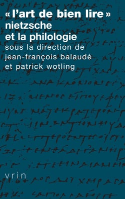 « L’art de bien lire » - Nietzsche et la philologie