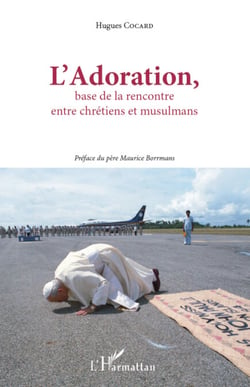 L'Adoration - base de la rencontre entre chrétiens et musulmans