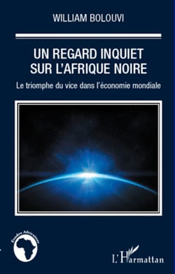 Un regard inquiet sur l'Afrique Noire - Le triomphe du vice dans l'économie mondiale