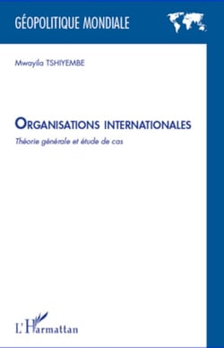 Organisations internationales - Théorie générale et étude de cas