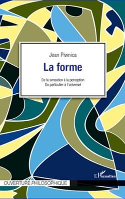 La forme - De la sensation à la perception, du particulier à l'universel