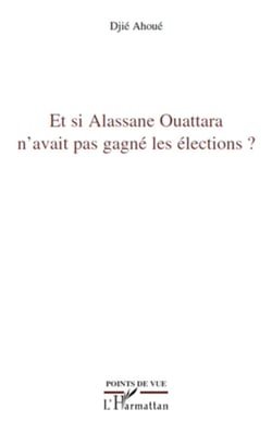 Et si Alassane Ouattara n'avait pas gagné les élections ?