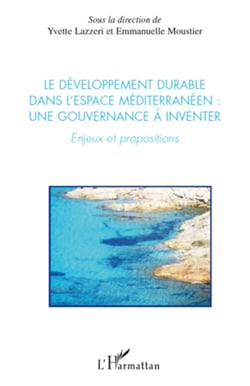 Le développement durable dans l'espace méditerranéen : une gouvernance à inventer - Enjeux et propositions