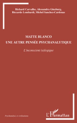 Matte Blanco - Une autre pensée psychanalytique - L'inconscient (a)logique