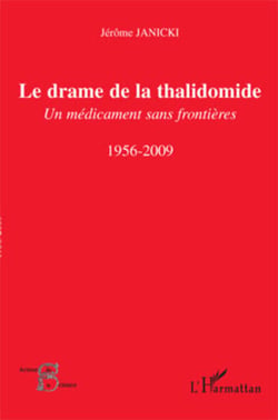 Le drame de la thalidomide - Un médicament sans frontières - 1956-2009