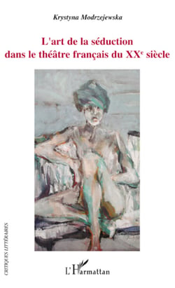L'art de la séduction dans le théâtre français du XXe siècle