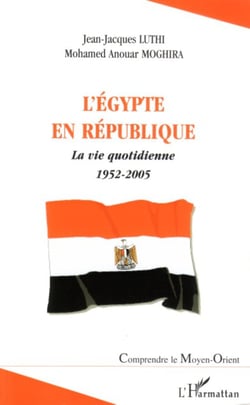 L'Egypte en République - La vie quotidienne 1952-2005