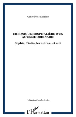 Chronique hospitalière d'un autisme ordinaire - Sophie, Tintin, les autres...et moi