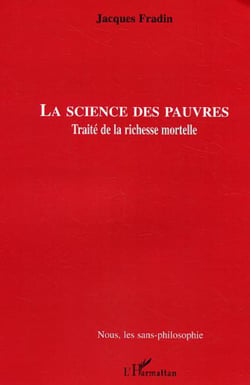 La Science des pauvres - Traité de la richesse mortelle