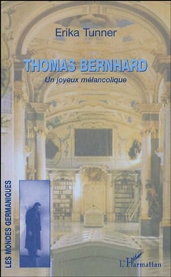 Thomas Bernhard - Un joyeux mélancolique