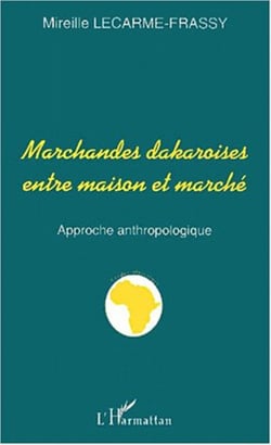 MARCHANDES DAKAROISES ENTRE MAISON ET MARCHÉ - Approche anthropologique