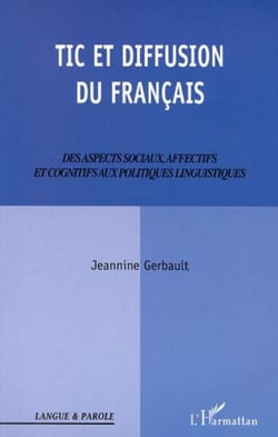 TIC ET DIFFUSION DU FRANÇAIS - Des aspects sociaux, affectifs et cognitifs aux politiques linguistiques